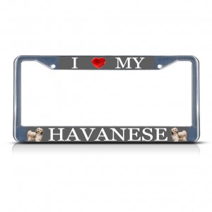 I LOVE MY HAVANESE DOG Metal License Plate Frame Tag Border Two Holes   322190858403